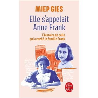 L'histoire de la femme qui aida Anne Frank à se cacher, par Miep Gies.