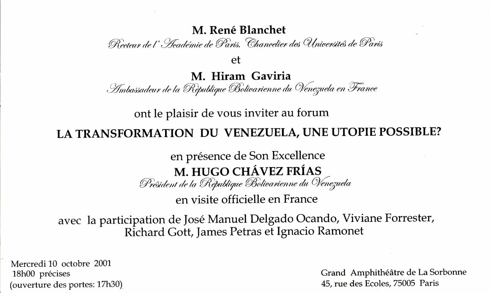 La proximité du monde universitaire français avec le régime bolivarien est ancienne comme le montre ce carton d'invitation conjointe du rectorat de Paris et de l'ambassade du Venezuela à l'occasion de la visite d'Hugo Chavez à Paris en 2001. 